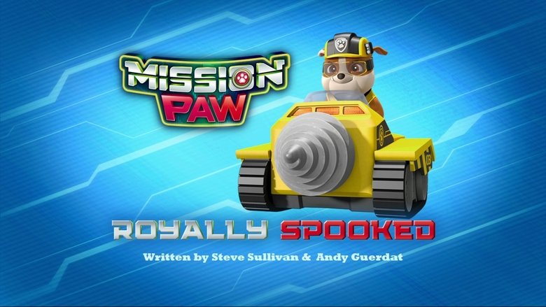 PAW Patrol – Season 4 - Episode 8 – Mission PAW: Royally Spooked!