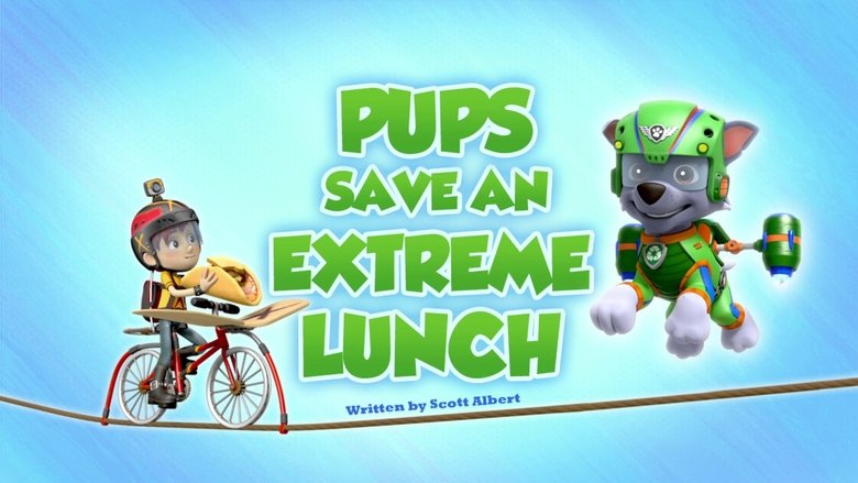 PAW Patrol – Season 5 - Episode 11 – Pups Save an Extreme Lunch
