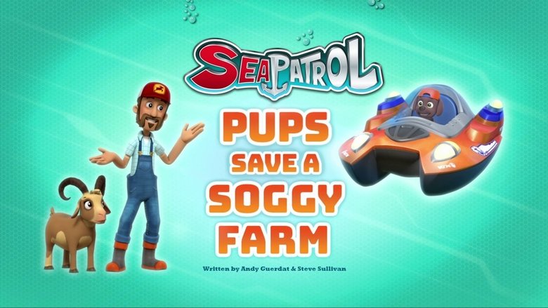 PAW Patrol – Season 5 - Episode 14 – Sea Patrol: Pups Save a Soggy Farm