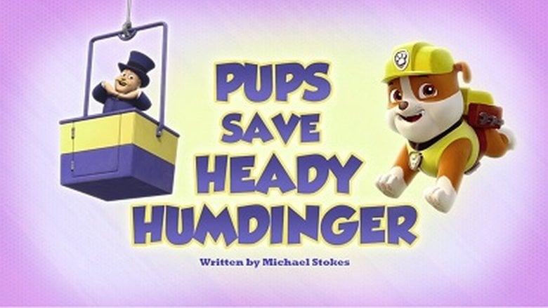 PAW Patrol – Season 5 - Episode 16 – Pups Save Heady Humdinger