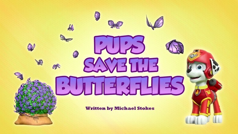 PAW Patrol – Season 5 - Episode 17 – Pups Save the Butterflies
