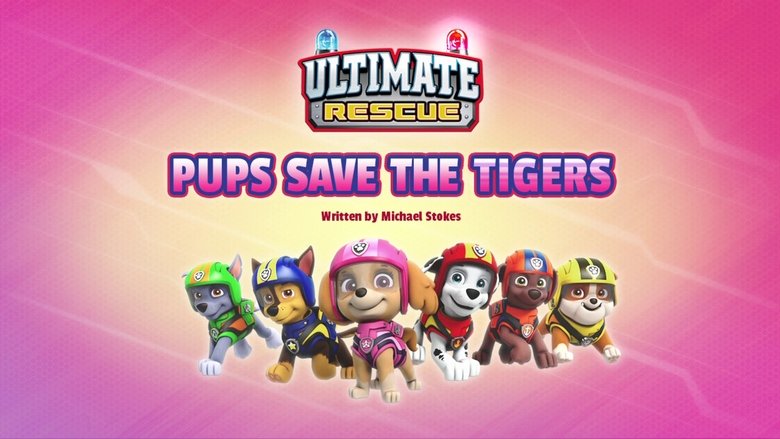 PAW Patrol – Season 5 - Episode 27 – Ultimate Rescue: Pups Save the Tigers