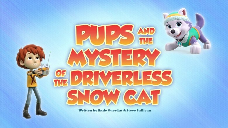 PAW Patrol – Season 5 - Episode 29 – Pups and the Mystery of the Driverless Snow Cat