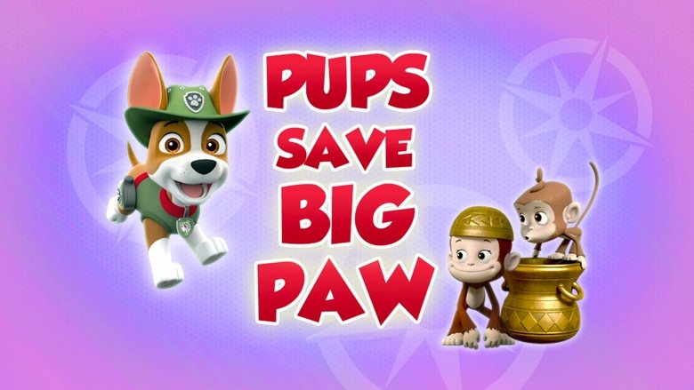PAW Patrol – Season 5 - Episode 3 – Pups Save Big Paw