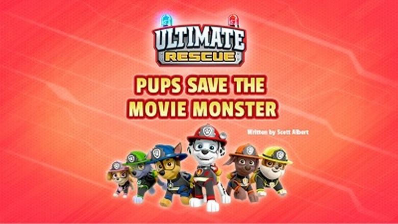 PAW Patrol – Season 5 - Episode 30 – Ultimate Rescue: Pups Save the Movie Monster!