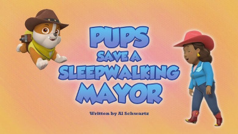 PAW Patrol – Season 5 - Episode 34 – Pups Save a Sleepwalking Mayor