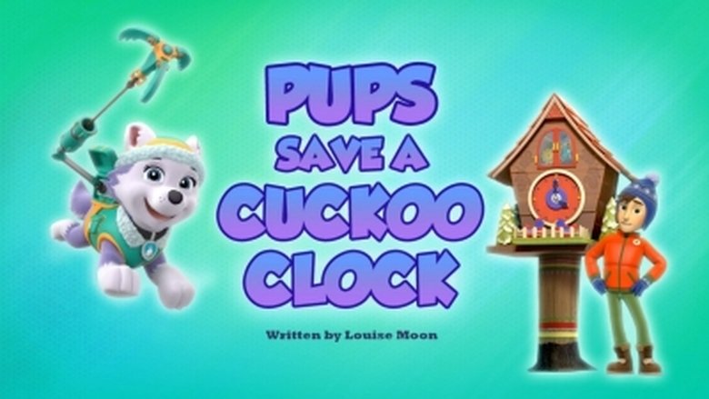 PAW Patrol – Season 5 - Episode 38 – Pups Save a Cuckoo Clock