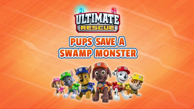 PAW Patrol – Season 5 - Episode 42 – Ultimate Rescue: Pups Save a Swamp Monster