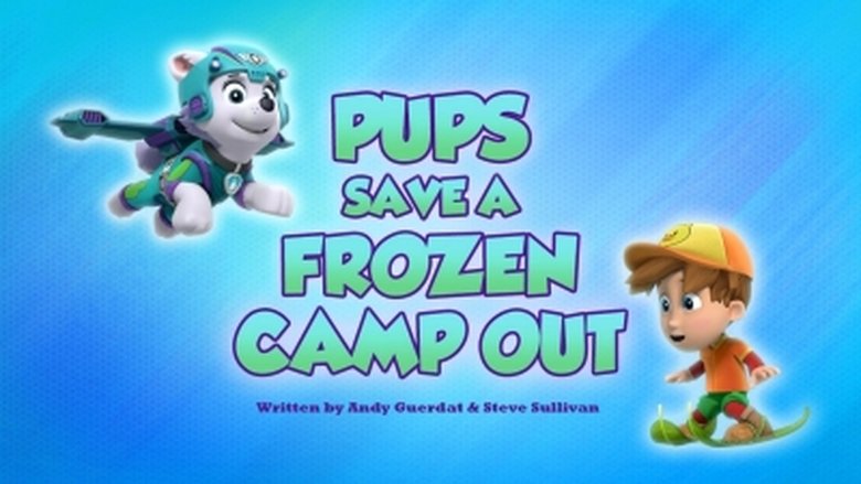 PAW Patrol – Season 5 - Episode 44 – Pups Save a Frozen Camp-Out
