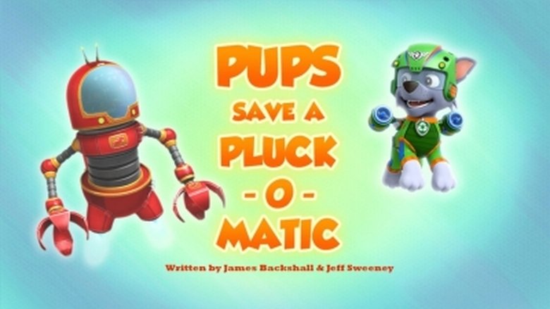PAW Patrol – Season 5 - Episode 46 – Pups Save a Pluck-o-matic