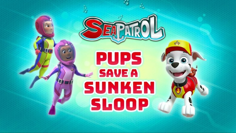 PAW Patrol – Season 5 - Episode 5 – Sea Patrol: Pups Save a Sunken Sloop