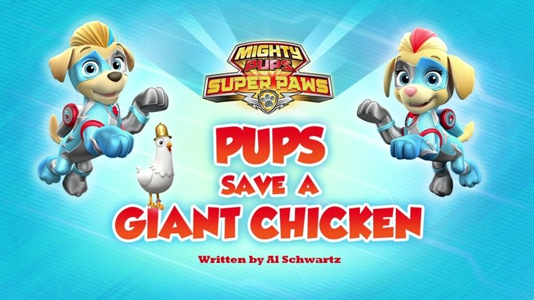 PAW Patrol – Season 6 - Episode 17 – Mighty Pups, Super Paws: Pups Save a Giant Chicken