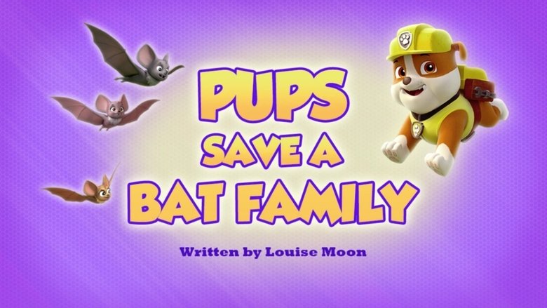 PAW Patrol – Season 6 - Episode 25 – Pups Save a Bat Family
