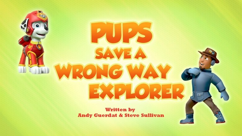 PAW Patrol – Season 6 - Episode 38 – Pups Save a Wrong Way Explorer