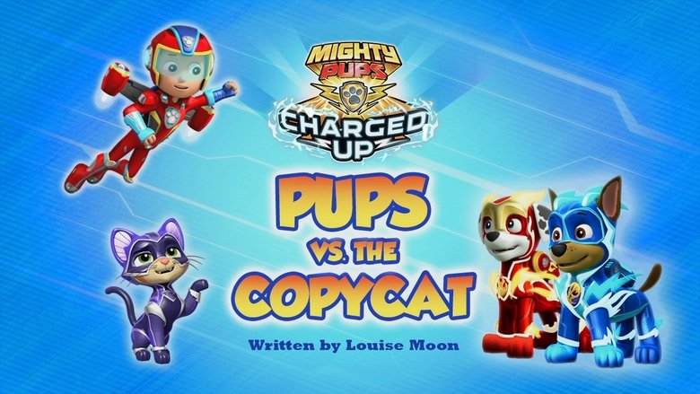 PAW Patrol – Season 6 - Episode 39 – Mighty Pups, Charged Up: Mighty Pups vs. the Copycat