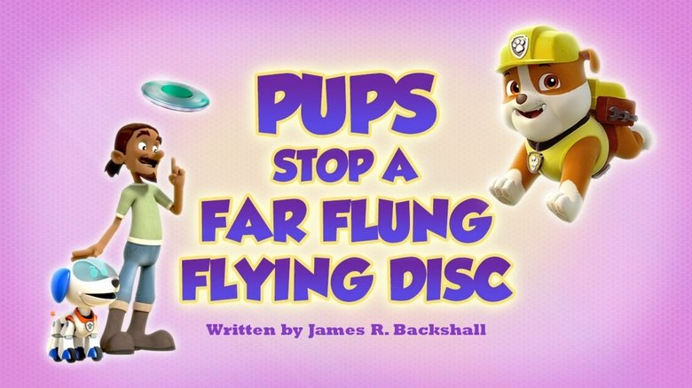PAW Patrol – Season 6 - Episode 41 – Pups Save a Far Flung Flying Disc