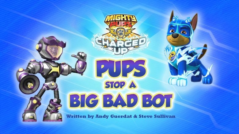 PAW Patrol – Season 6 - Episode 42 – Mighty Pups, Charged Up: Pups Stop a Big Bad Bot