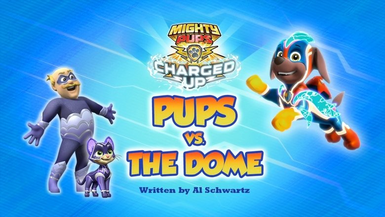 PAW Patrol – Season 6 - Episode 43 – Mighty Pups, Charged Up: Mighty Pups vs. the Dome