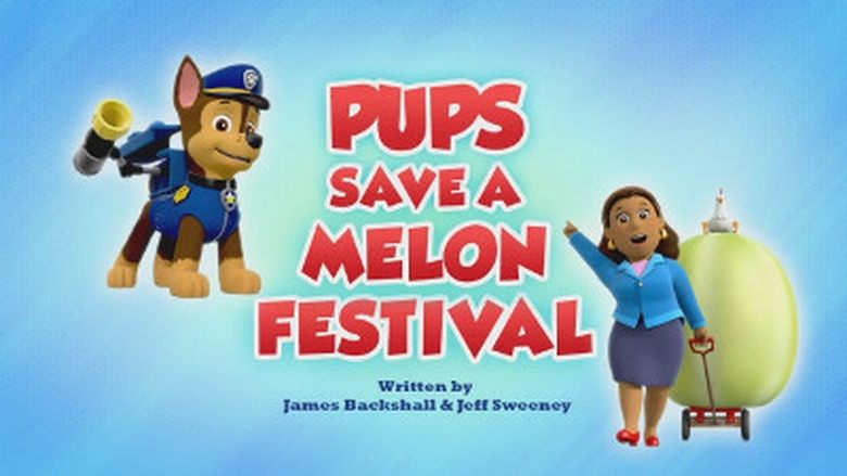 PAW Patrol – Season 6 - Episode 5 – Pups Save a Melon Festival