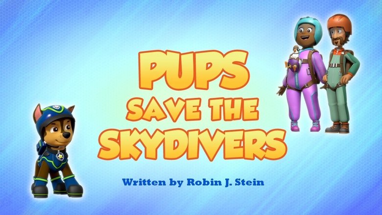 PAW Patrol – Season 7 - Episode 13 – Pups Save the Skydivers