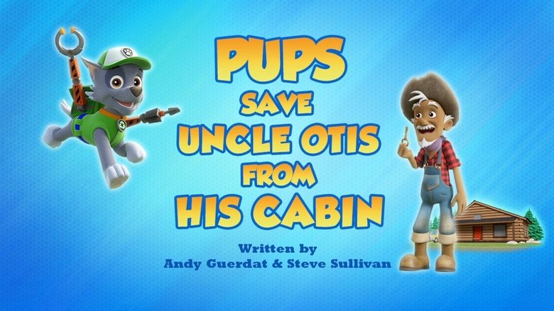 PAW Patrol – Season 7 - Episode 18 – Pups Save Uncle Otis from His Cabin