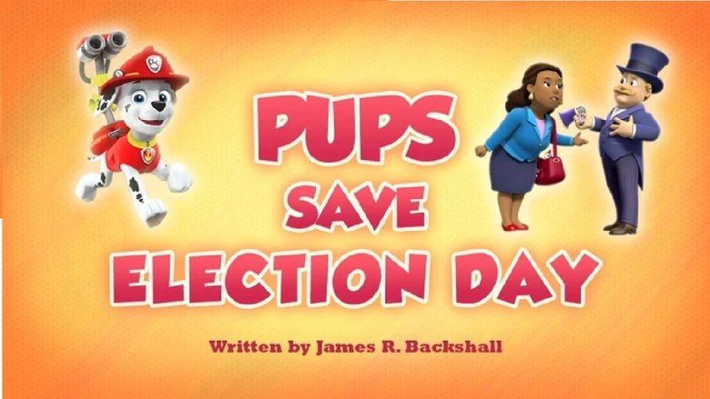 PAW Patrol – Season 7 - Episode 21 – Pups Save Election Day