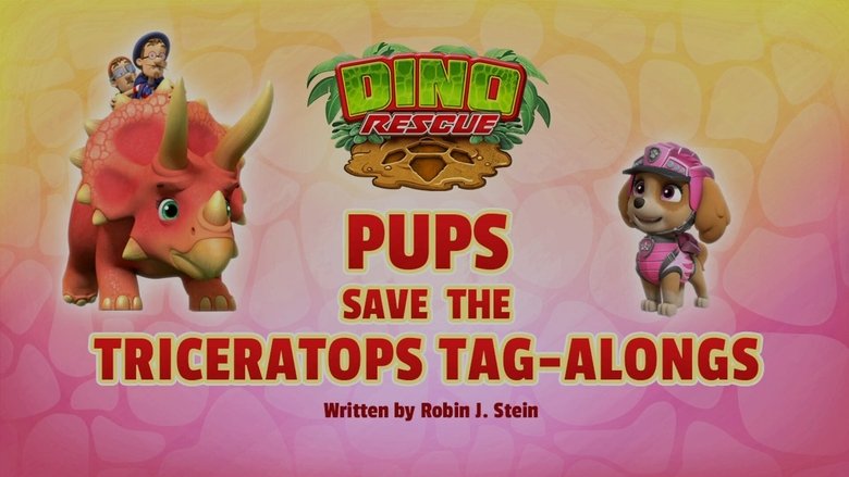 PAW Patrol – Season 7 - Episode 26 – Dino Rescue: Pups Save the Triceratops Tag-Alongs