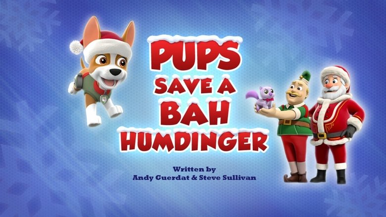 PAW Patrol – Season 7 - Episode 27 – Pups Save a Bah Humdinger