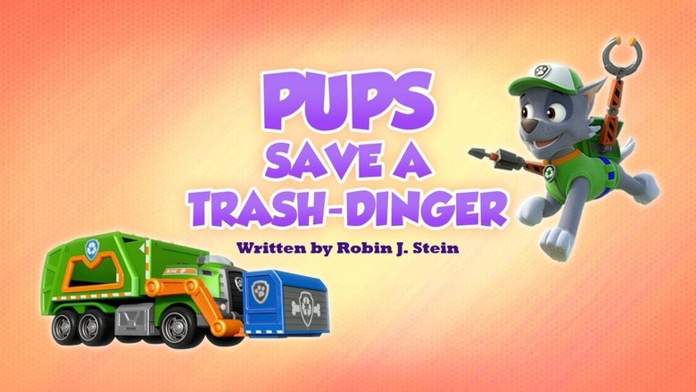 PAW Patrol – Season 7 - Episode 31 – Pups Save a Trash-Dinger