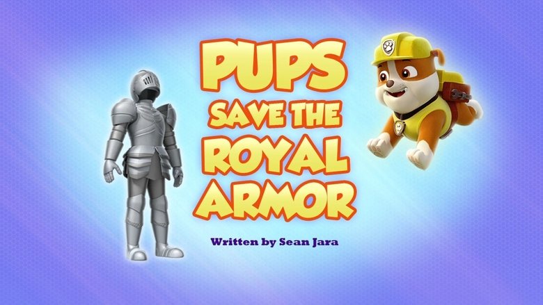 PAW Patrol – Season 7 - Episode 32 – Pups Save the Royal Armor