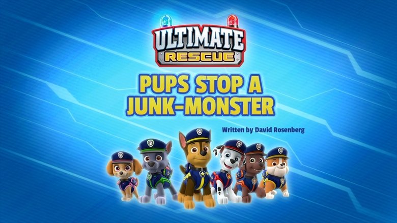 PAW Patrol – Season 7 - Episode 35 – Ultimate Rescue: Pups Stop the Junk-Monster