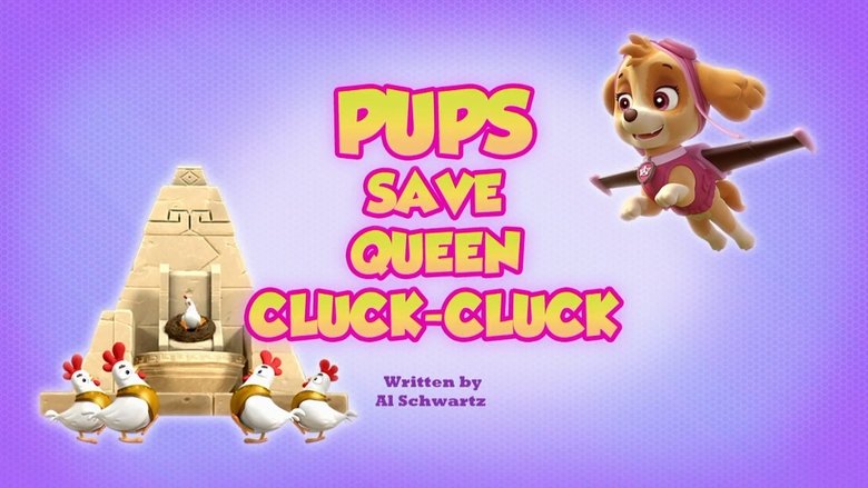 PAW Patrol – Season 7 - Episode 37 – Pups Save Queen Cluck-Cluck