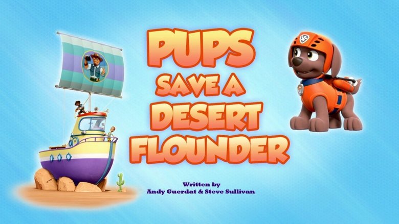 PAW Patrol – Season 7 - Episode 38 – Pups Save a Desert Flounder