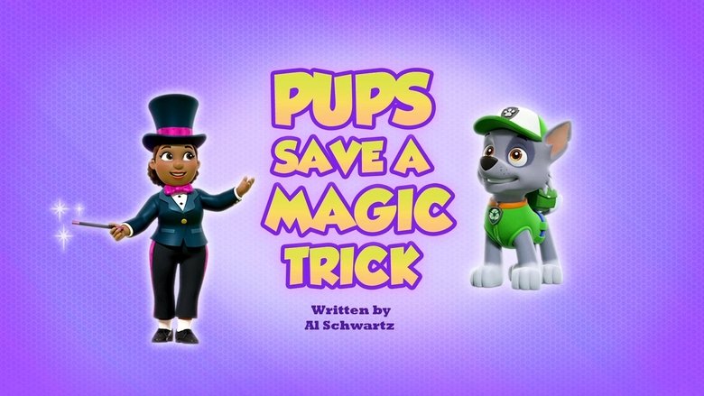 PAW Patrol – Season 7 - Episode 41 – Pups Save a Magic Trick