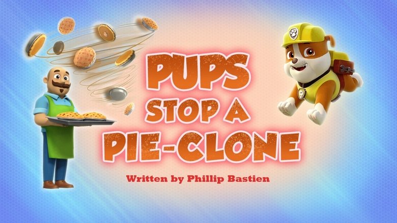 PAW Patrol – Season 7 - Episode 7 – Pups Stop a Pie-Clone