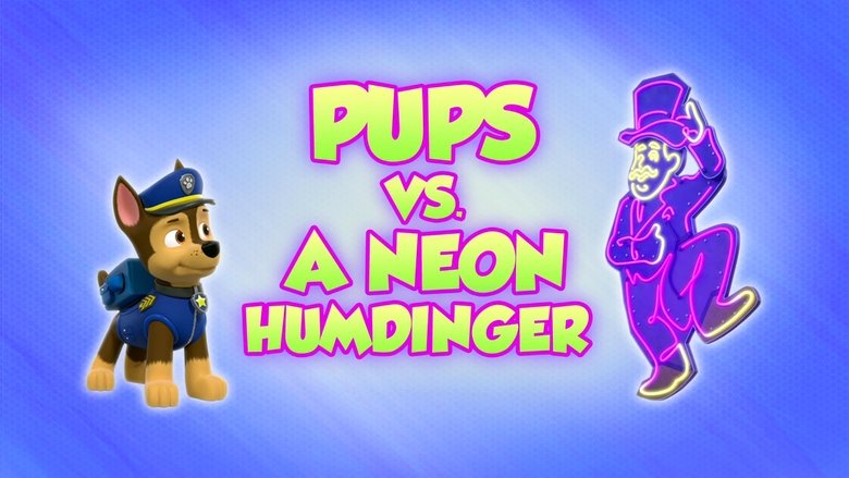 PAW Patrol – Season 8 - Episode 11 – Pups vs. a Neon Humdinger