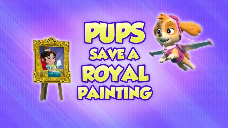 PAW Patrol – Season 8 - Episode 12 – Pups Save a Royal Painting