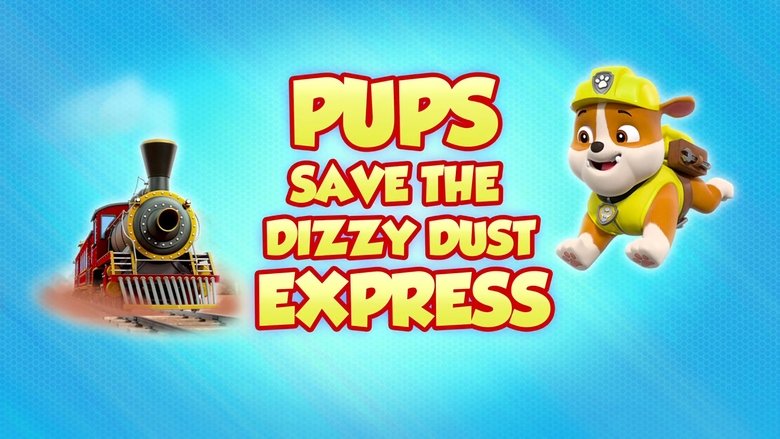 PAW Patrol – Season 8 - Episode 24 – Pups Save the Dizzy Dust Express
