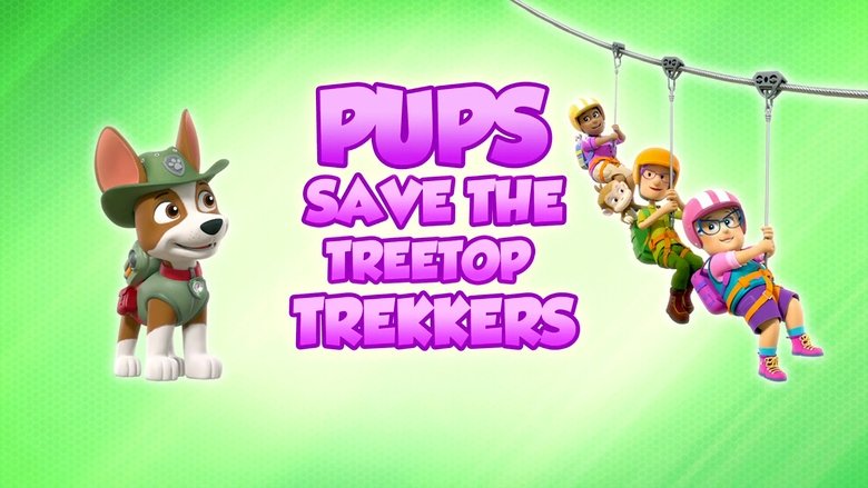 PAW Patrol – Season 8 - Episode 25 – Pups Save the Treetop Trekkers