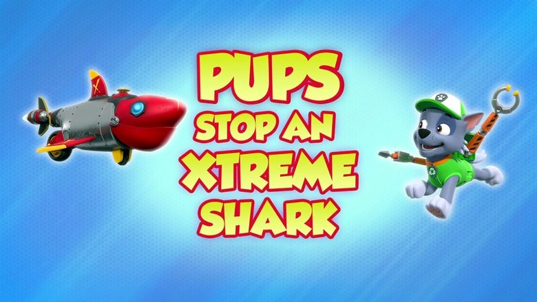 PAW Patrol – Season 8 - Episode 32 – Pups Stop an Xtreme Shark