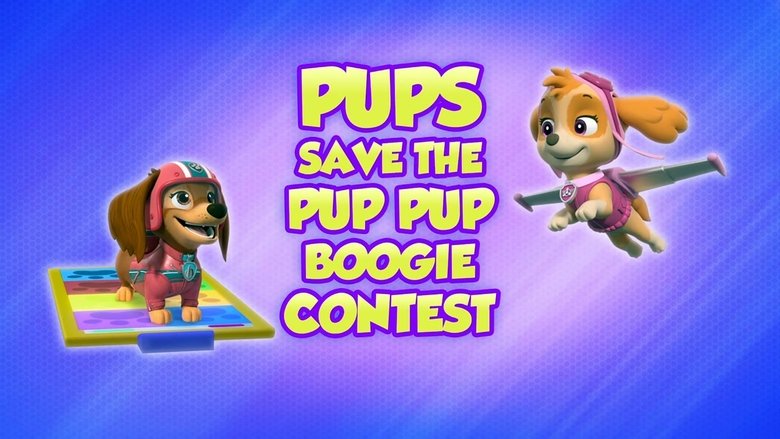 PAW Patrol – Season 8 - Episode 36 – Pups Save the Pup Pup Boogie Contest