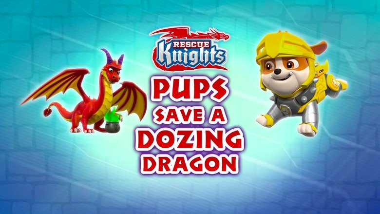 PAW Patrol – Season 8 - Episode 37 – Rescue Knights: Pups Save a Dozing Dragon
