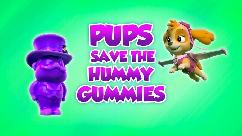 PAW Patrol – Season 8 - Episode 41 – Pups Save the Hummy Gummies