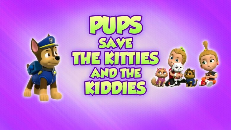 PAW Patrol – Season 8 - Episode 42 – Pups Save the Kitties and the Kiddies