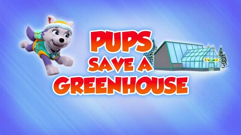 PAW Patrol – Season 8 - Episode 43 – Pups Save a Greenhouse