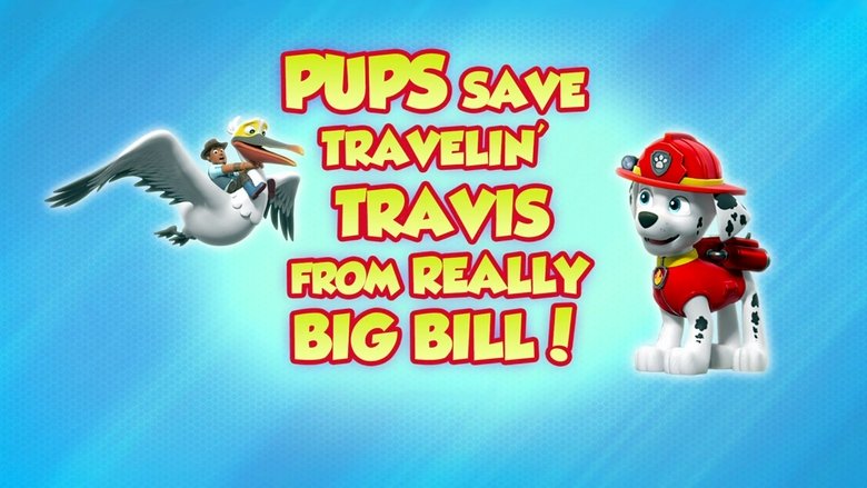 PAW Patrol – Season 8 - Episode 45 – Pups Save Travelin' Travis from Really Big Bill!