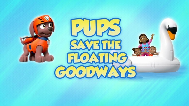 PAW Patrol – Season 8 - Episode 46 – Pups Save the Floating Goodways