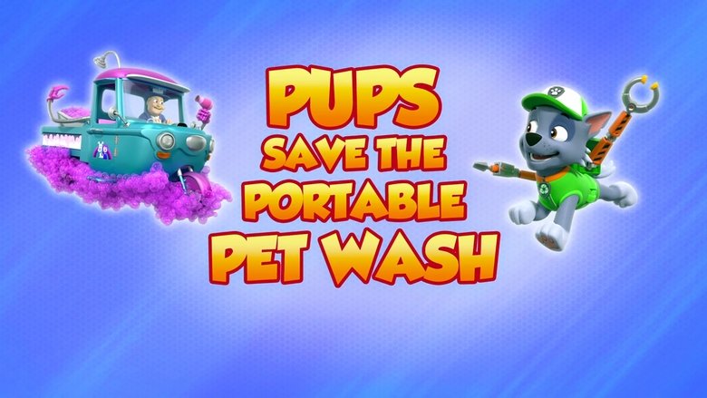 PAW Patrol – Season 8 - Episode 47 – Pups Save the Portable Pet Wash
