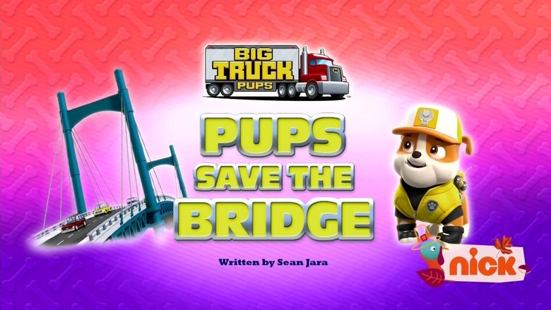 PAW Patrol – Season 9 - Episode 12 – Big Truck Pups: Pups Save the Bridge