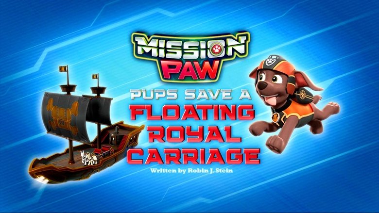 PAW Patrol – Season 9 - Episode 19 – Mission PAW: Pups Save a Floating Royal Carriage